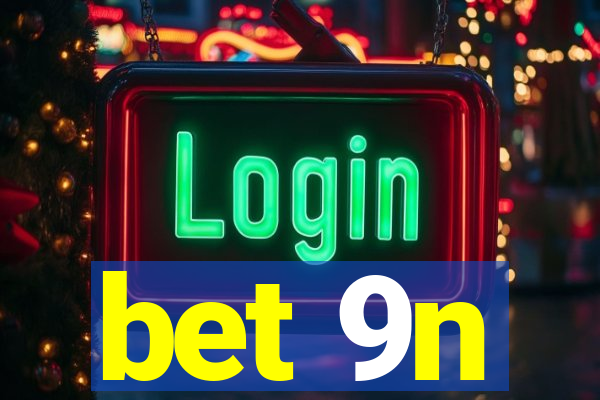 bet 9n